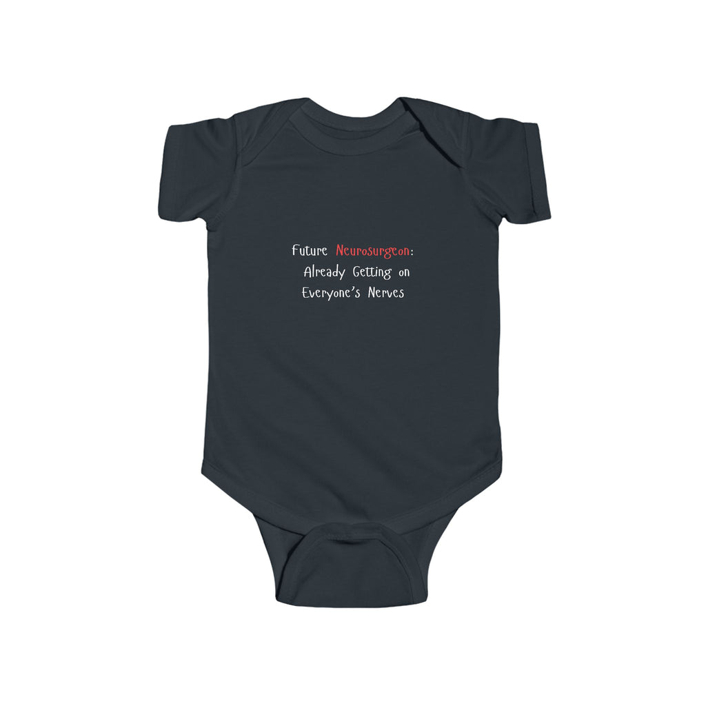 Baby Bodysuit — Future Neurosurgeon, Already Getting on Everyone’s Nerves